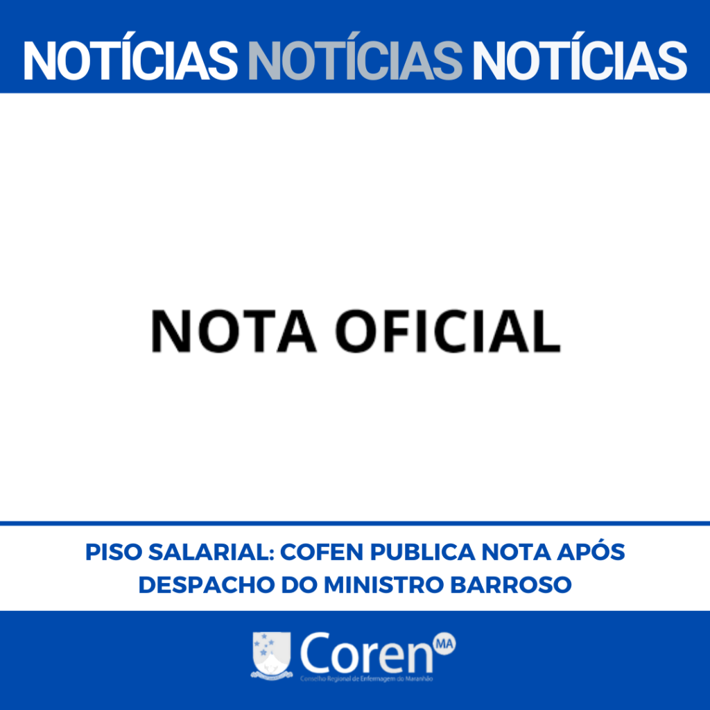 Cofen Publica Nota Após Despacho Do Ministro Barroso Sobre A Suspensão Do Piso Salarial 7732